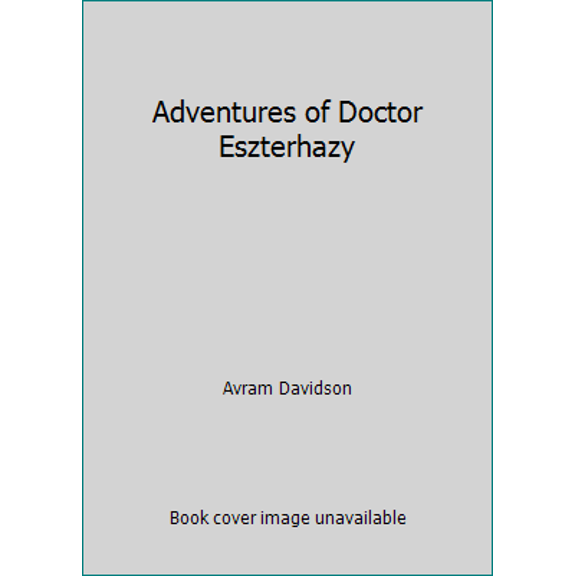 Pre-Owned Adventures of Doctor Eszterhazy (Hardcover) 0913896284 9780913896280