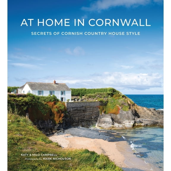 At Home in Cornwall: Secrets of Cornish Country House Style, (Hardcover)