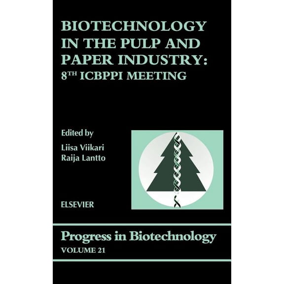 Progress in Biotechnology Biotechnology in the Pulp and Paper Industry: 8th Icbppi Meeting Volume 21, Book 21, (Hardcover)
