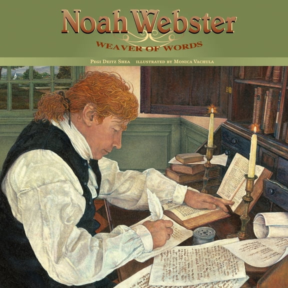 Pre-Owned Noah Webster: Weaver of Words (Hardcover) 1590784413 9781590784419