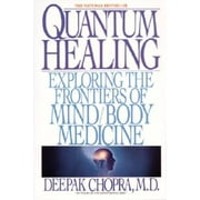 Pre-Owned Quantum Healing: Exploring the Frontiers of Mind Body Medicine (Paperback 9780553348699) by Dr. Deepak Chopra