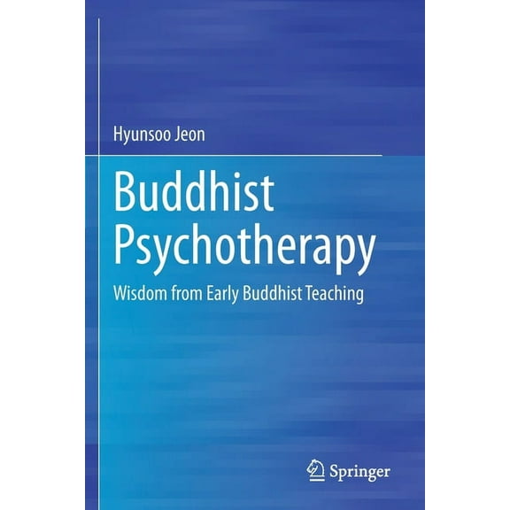 Buddhist Psychotherapy: Wisdom from Early Buddhist Teaching, (Paperback)