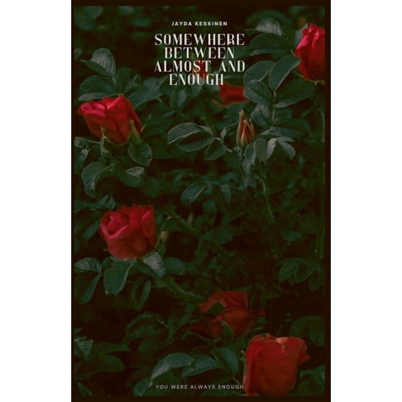 Somewhere Between Almost and Enough, (Paperback)