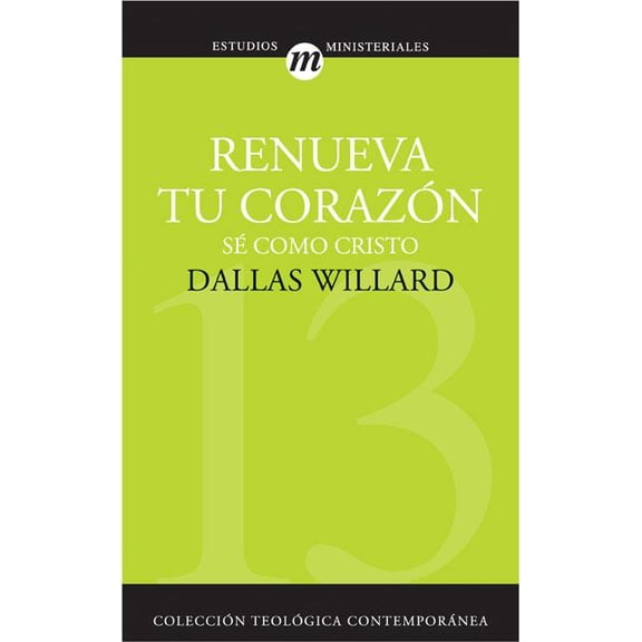 Colección Teológica Contemporánea Renueva Tu Corazón: Sé Como Cristo, (Paperback)
