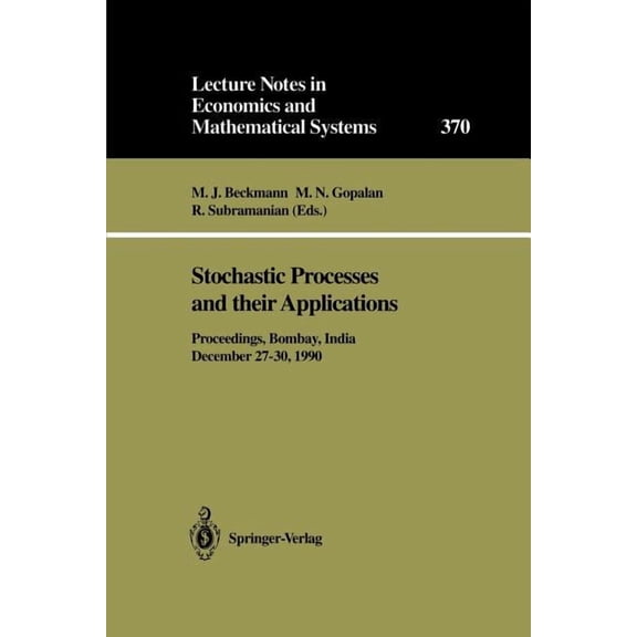 Lecture Notes in Economic and Mathematic Stochastic Processes and Their Applications: Proceedings of the Symposium Held in Honour of Professor S.K. Srinivasan at, Book 370, (Paperback)