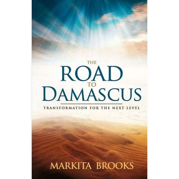 The Road to Damascus: Transformation for the Next Level, (Paperback)