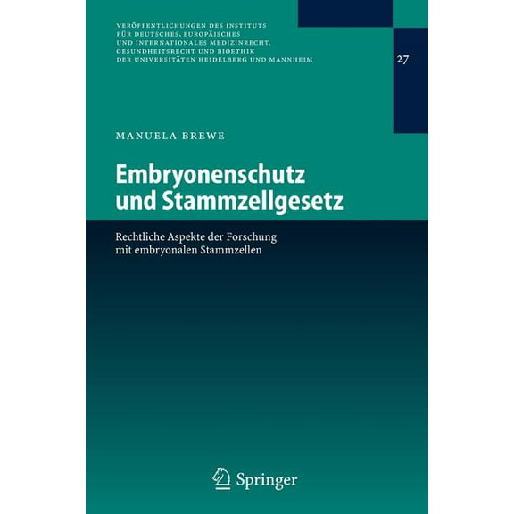 Veröffentlichungen Des Instituts Für Deu Embryonenschutz Und Stammzellgesetz: Rechtliche Aspekte Der Forschung Mit Embryonalen Stammzellen, Book 27, (Hardcover)