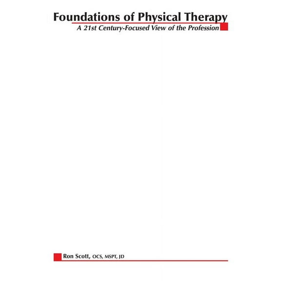 Foundations of Physical Therapy: A 21st Century-Focused View of the Profession, (Paperback)
