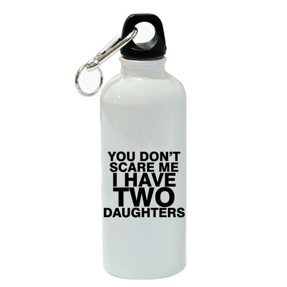 You Don't Scare Me I Have Two Daughters White Aluminum Sports 20 oz Water Bottle