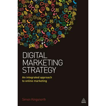 Digital Marketing Strategy : An Integrated Approach to Online (Best Digital Marketing Strategies)