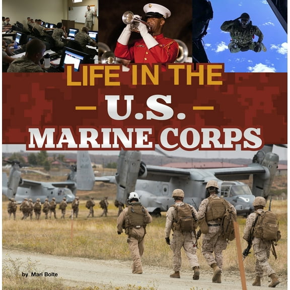 Daily Life in the U.S. Military Life in the U.S. Marine Corps, (Hardcover)