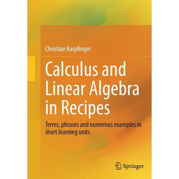 Calculus and Linear Algebra in Recipes: Terms, Phrases and Numerous Examples in Short Learning Units, (Paperback)