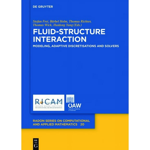 Radon Computational and Applied Mathemat Fluid-Structure Interaction: Modeling, Adaptive Discretisations and Solvers, Book 20, (Hardcover)