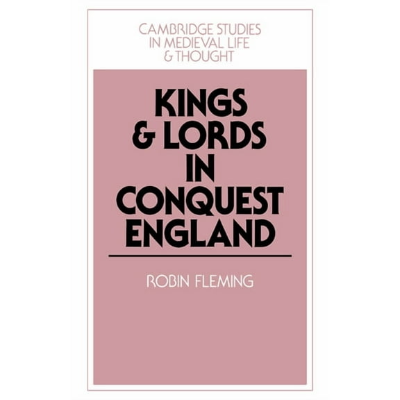 Cambridge Studies in Medieval Life and T Kings and Lords in Conquest England, Book 15, (Paperback)