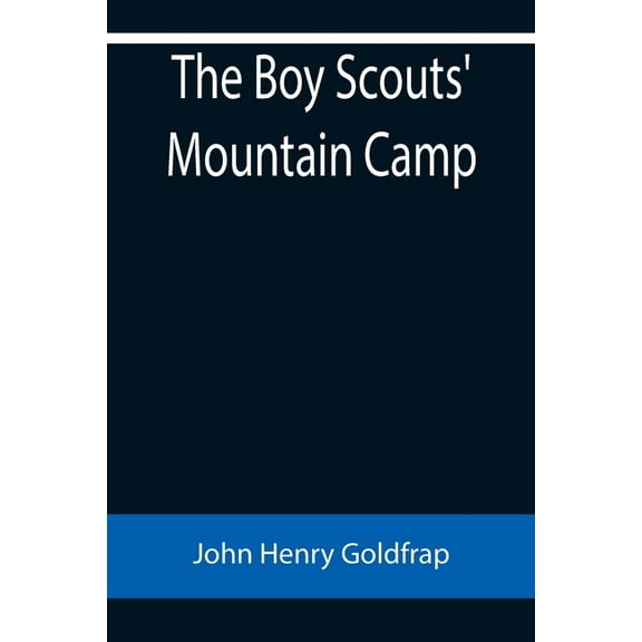 The Boy Scouts' Mountain Camp, (Paperback)