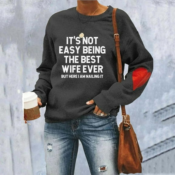 It's Not Easy The Best Wife Ever Sweatshirt Casual Shirts for Women Dark Gray M