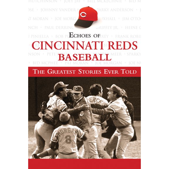 Pre-Owned Echoes of Cincinnati Reds Baseball: The Greatest Stories Ever Told (Hardcover) 1572439467 9781572439467