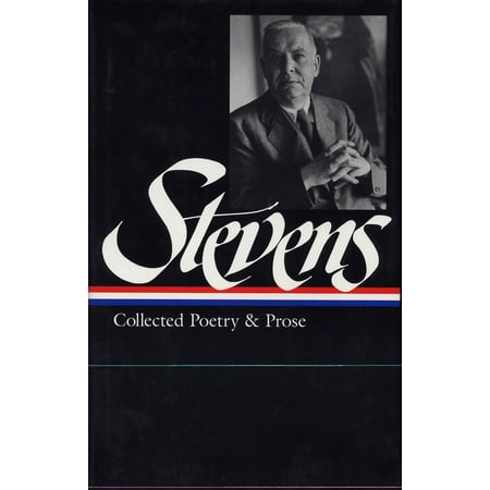 Wallace Stevens: Collected Poetry & Prose (LOA #96)