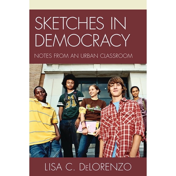 Sketches in Democracy: Notes from an Urban Classroom, (Paperback)