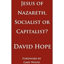 Jesus of Nazareth, Socialist or Capitalist? (Paperback)