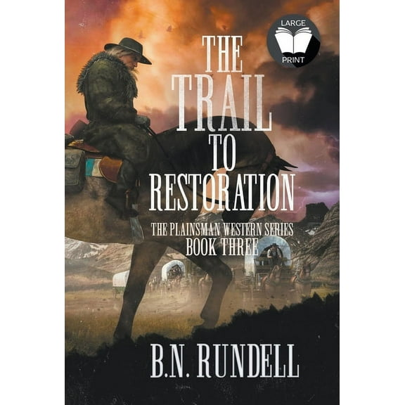 Plainsman Western The Trail to Restoration: A Classic Western Series, Book 3, (Hardcover)