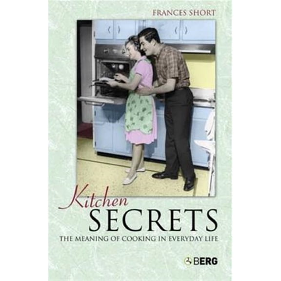 Pre-Owned Kitchen Secrets: The Meaning of Cooking in Everyday Life (Paperback)