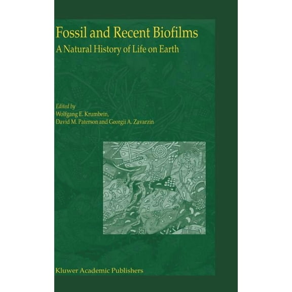Fossil and Recent Biofilms: A Natural History of Life on Earth, (Hardcover)
