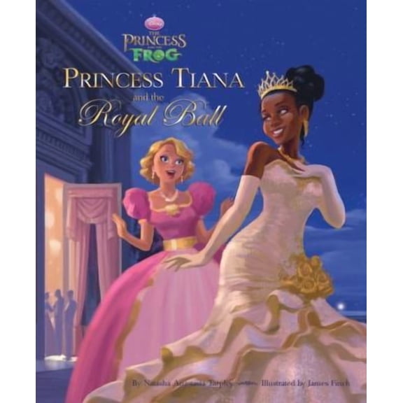 The Princess and the Frog Princess Tiana and the Royal Ball (Hardcover)