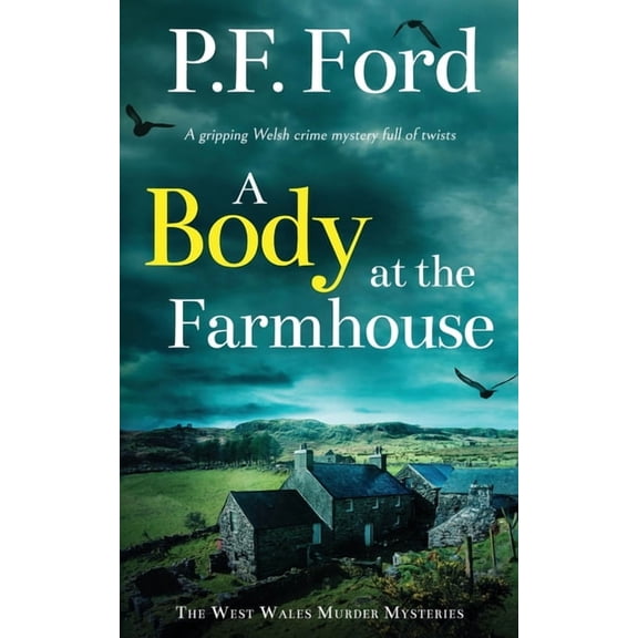 The West Wales Murder Mysteries: A BODY AT THE FARMHOUSE a gripping Welsh crime mystery full of twists (Paperback)