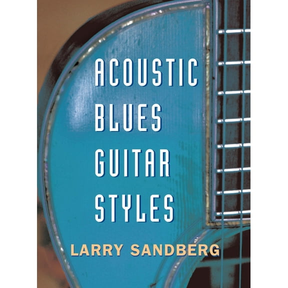 Acoustic Blues Guitar Styles, (Paperback)