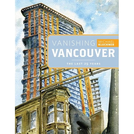 Vanishing Vancouver: The Last 25 Years (Paperback)