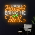 thumbnail image 3 of Handmadetneonsign Forget Flower Bring Me Tacos Neon Sign, Taco Neon Light, Tacos Led Light, 3 of 5