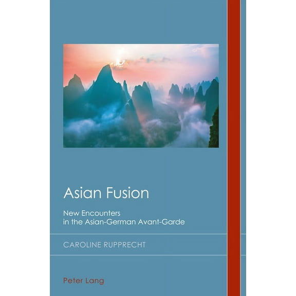 Cultural History and Literary Imagination: Asian Fusion: New Encounters in the Asian-German Avant-Garde (Paperback)
