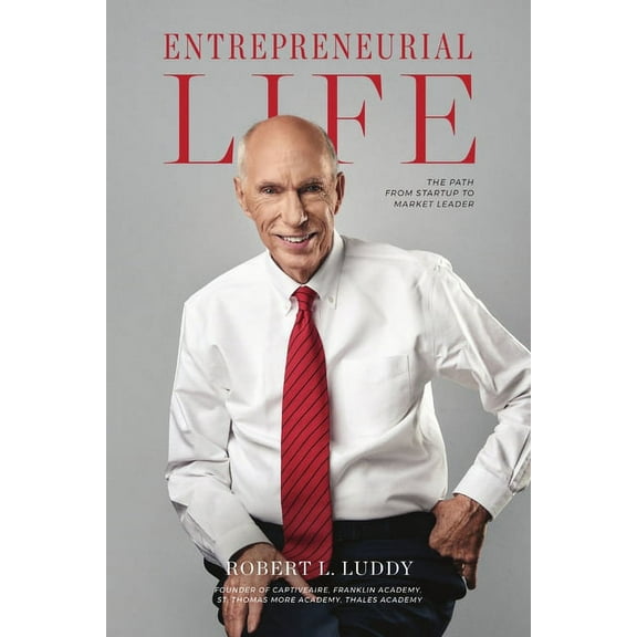 Entrepreneurial Life: The Path From Startup to Market Leader (Paperback)