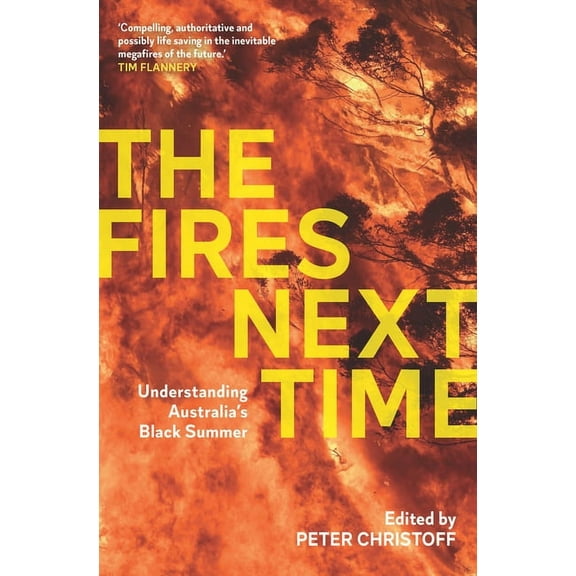 The Fires Next Time: Understanding Australia's Black Summer, (Paperback)