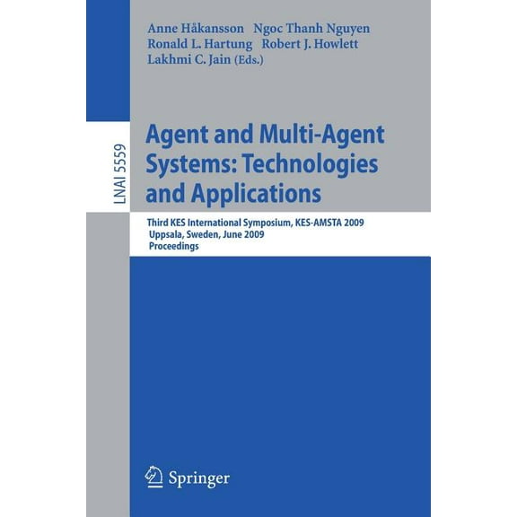Agent and Multi-Agent Systems: Technologies and Applications: Third Kes International Symposium, Kes-Amsta 2009, Uppsala, (Paperback)