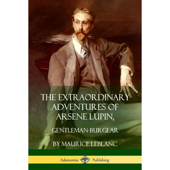 The Extraordinary Adventures of Arsene Lupin, Gentleman-Burglar, (Paperback)