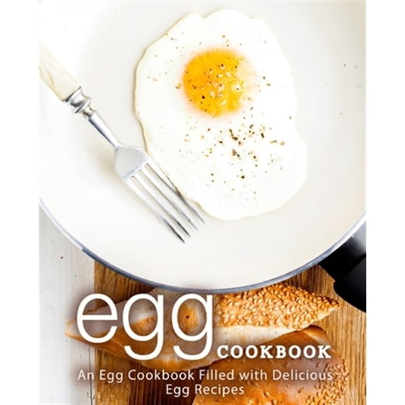 Pre-Owned Egg Cookbook: An Egg Cookbook Filled with Delicious Egg Recipes (2nd Edition)