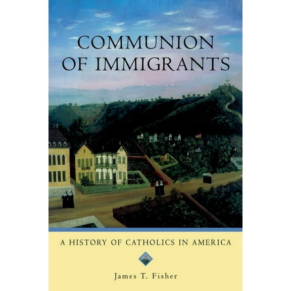 Religion in American Life Communion of Immigrants: A History of Catholics in America, (Paperback)