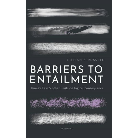 Barriers to Entailment: Hume's Law and Other Limits on Logical Consequence, (Paperback)