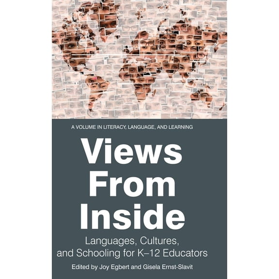 Literacy, Language and Learning Views from Inside: Languages, Cultures, and Schooling for K-12 Educators (hc), (Hardcover)