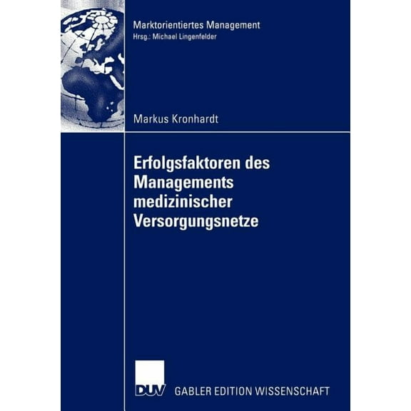 Marktorientiertes Management Erfolgsfaktoren Des Managements Medizinischer Versorgungsnetze, (Paperback)