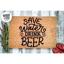 Doormat Save Water Drink Beer | Personalized Gift Funny Mat Farmhouse (18" x 30") #4226