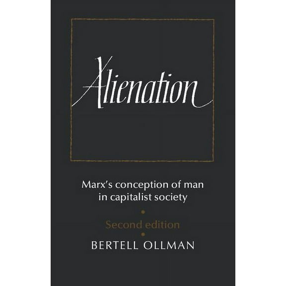 Cambridge Studies in the History and The Alienation: Marx's Conception of Man in a Capitalist Society, (Paperback)