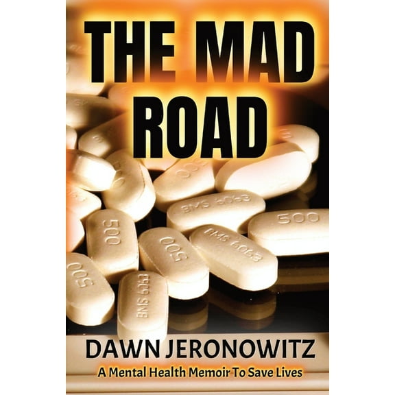The Mad Road: A Mental Health Memoir to Save Lives, (Paperback)