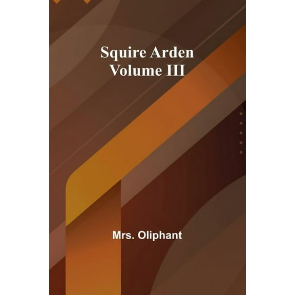 Squire Arden; volume III, (Paperback)