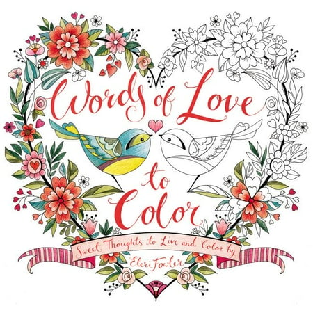 - Words of Love to Color: Sweet Thoughts to Live and Color by