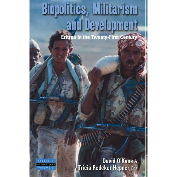 Dislocations Biopolitics, Militarism, and Development: Eritrea in the Twenty-First Century, Book 6, (Paperback)