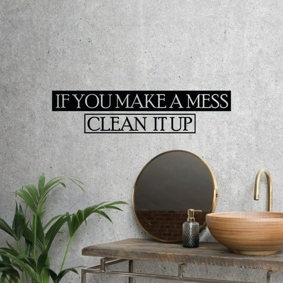 If You Make A Mess Clean It Up - Bathroom Quotes Vinyl Wall Art Sticker Decal Home Rest Room Comfort Room Rules Signage Ladies Gentlemen Toilet Room Rules Wall Design Reminders Size (8x20 inch)