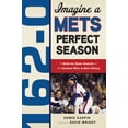 thumbnail image 1 of Pre-Owned 162-0: Imagine a Mets Perfect Season: A Game-By-Game Anaylsis of the Greatest Wins in Mets History (Paperback) 1600785328 9781600785320, 1 of 2
